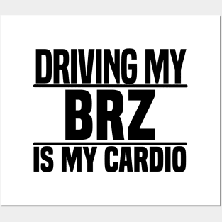 Driving my BRZ is my cardio Posters and Art